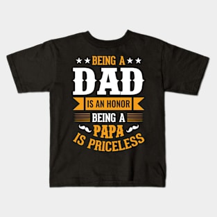 Being A Dad Is An Honor Being A Papa Is Priceless Kids T-Shirt